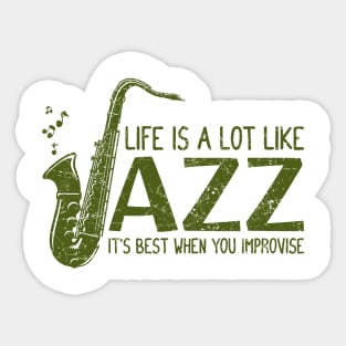 Life is a lot like Jazz - saxophonist Sticker